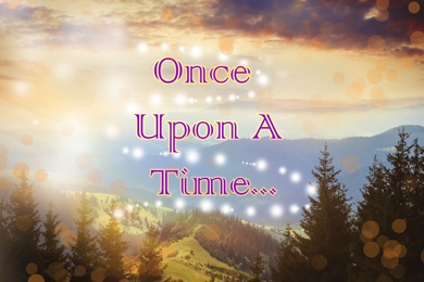 Image of Beautiful mountain landscape with magic lights and text Once upon a time. Fairy tale world