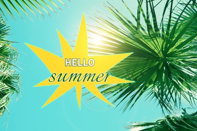 Image of Hello Summer text against palms and bright sky on sunny day