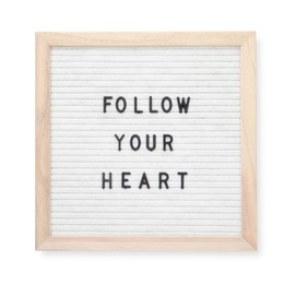 Letter board with phrase Follow your heart on white background, top view