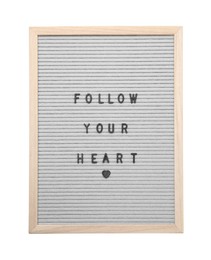 Letter board with phrase Follow your heart on white background, top view