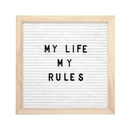 Letter board with phrase My life my rules on white background, top view