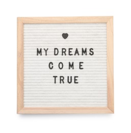 Photo of Letter board with phrase My dreams come true on white background, top view