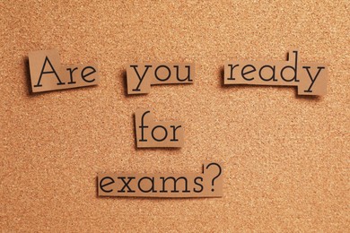Photo of Question Are You Ready For Exams? on cork board, flat lay