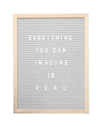 Letter board with phrase Everything you can imagine is real on white background, top view