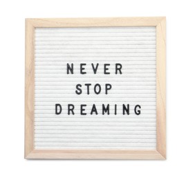 Photo of Letter board with phrase Never stop dreaming on white background, top view