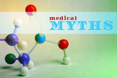 Medical myths. Molecular model on color background