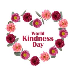 Image of World Kindness Day. Heart-shaped frame of beautiful flowers on white background