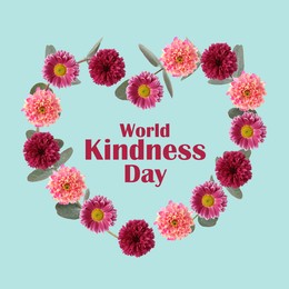 Image of World Kindness Day. Heart-shaped frame of beautiful flowers on light blue background