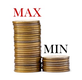 Image of Max word over bigger stack of coins, smaller one with word Min on white background