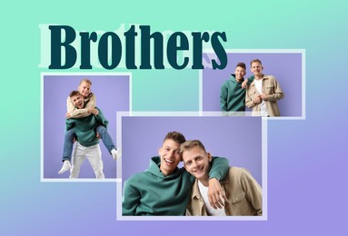 Image of Collage with photos of smiling young men and word Brothers on color gradient background