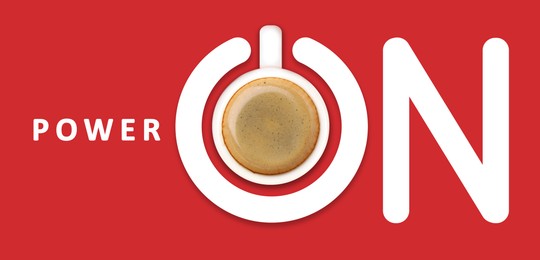Image of Power On phrase and standby symbol with cup of coffee on red background, top view. Banner design