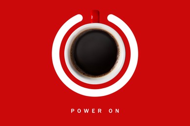 Image of Power On phrase and standby symbol with cup of coffee on red background, top view