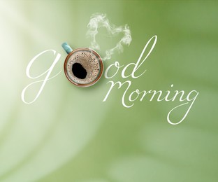Image of Good Morning inscription with cup of coffee instead of letter O on green background, top view