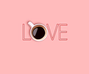Image of Coffee love. Cup of coffee instead of letter O in word on pink background, top view