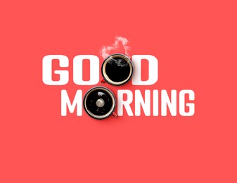 Image of Cups of coffee instead of letters O in inscription Good Morning on coral background, top view
