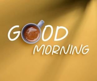 Image of Morning good only with coffee. Inscription with cup of hot drink instead of letter O on dark beige background, top view