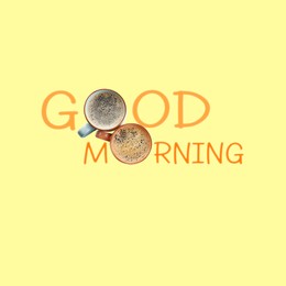 Image of Cups of coffee instead of letters O in inscription Good Morning on beige background, top view