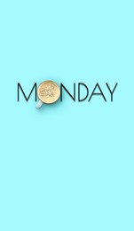 Image of Cup of freshly brewed coffee instead of letter O in word Monday on light blue background, top view