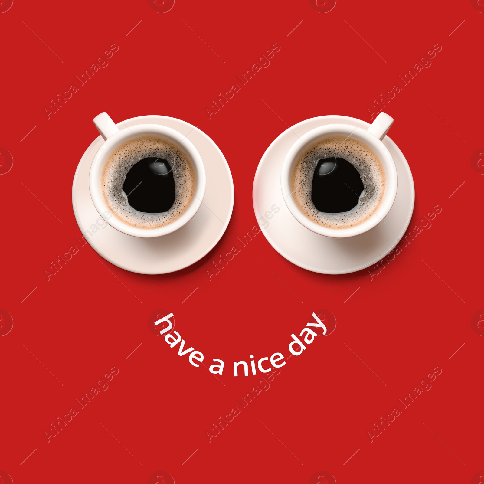 Image of Coffee in cups as eyes and phrase Have A Nice Day as smile. Cute card or poster design on red background, top view