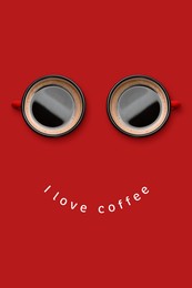 Image of Coffee in cups as eyes and phrase I Love Coffee as smile. Cute card or poster design on red background, top view