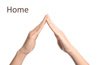 Image of Woman showing word House on white background, closeup. Sign language