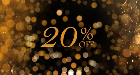 Image of 20 percent discount. Flyer design with golden glitter against blurred light on black background