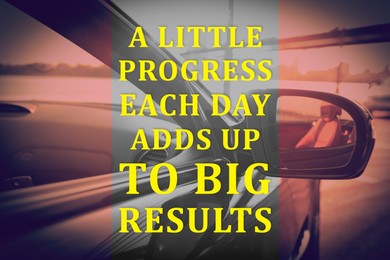 Image of A Little Progress Each Day Adds Up To Big Results. Inspirational quote motivating to make small positive actions daily towards weighty effect. Text against luxury car, closeup