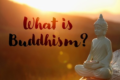 Image of Decorative Buddha statue with burning candle in mountains at sunset and text What Is Buddhism