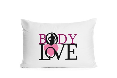 Image of Pillow with words Body Love, pink heart and silhouette of woman in letter O on white background