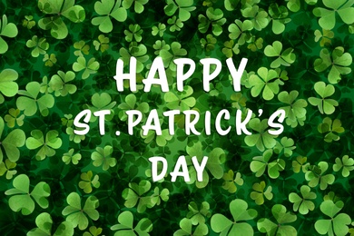Image of Happy St. Patrick's Day. Green clover leaves as background