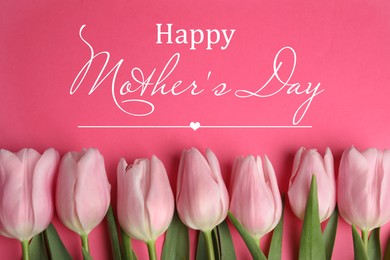 Happy Mother's Day. Beautiful tulips on pink background, flat lay