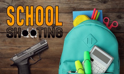 Image of School shooting. Phrase with bullet holes, gun and backpack on wooden background, flat lay