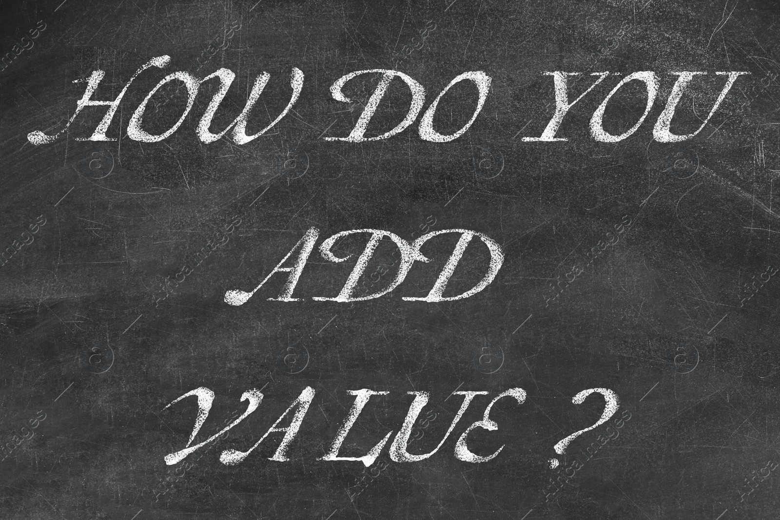 Image of Question HOW DO YOU ADD VALUE written on blackboard
