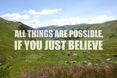 All Things Are Possible, If You Just Believe. Inspirational quote saying about power of faith. Text against beautiful mountain landscape