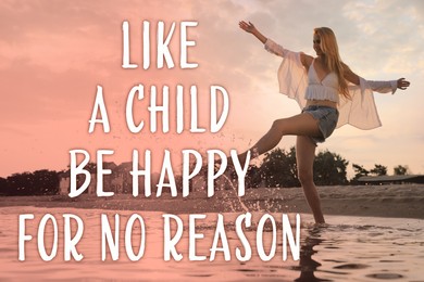 Image of Like A Child, Be Happy For No Reason. Inspirational quote saying that you don't need anything to feel happiness. Text against view of woman having fun at sea beach
