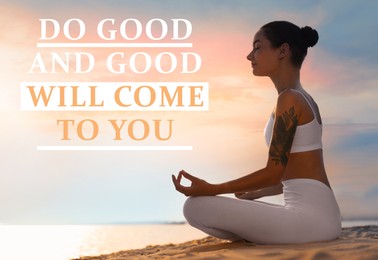 Image of Do Good And Good Will Come To You. Inspirational quote reminding about great balance in universe. Text against view of woman meditating near river in morning