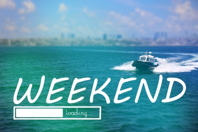Image of Weekend coming soon. Illustration of progress bar and beautiful view of ship in sea and cityscape