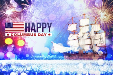 Happy Columbus Day. Beautiful ship model and fireworks with glitters