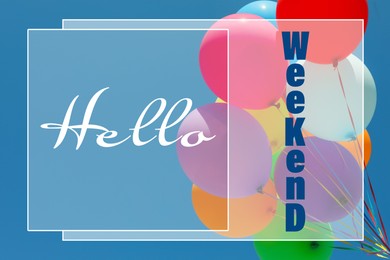 Image of Hello Weekend. Bunch of colorful balloons against blue sky