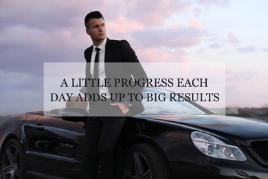 Image of A Little Progress Each Day Adds Up To Big Results. Inspirational quote motivating to make small positive actions daily towards weighty effect. Text against successful businessman with luxury car