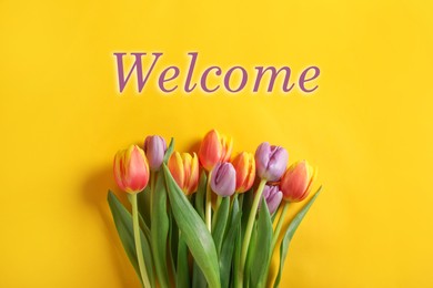 Image of Welcome card. Beautiful tulip flowers and word on yellow background, top view
