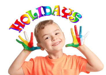 Word HOLIDAYS and little child with painted hands on white background