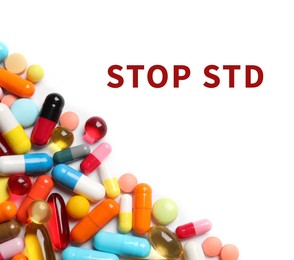 Image of Different pills and text STOP STD on white background, top view