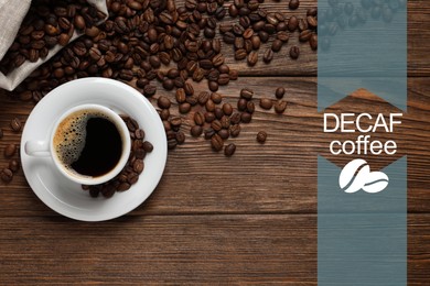 Image of Cup of aromatic decaf coffee and beans on wooden table, flat lay