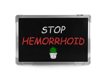 Image of Small blackboard with phrase Stop Hemorrhoid isolated on white