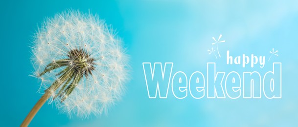 Image of Happy Weekend. Beautiful dandelion flower on light blue background, banner design