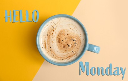 Image of Cup of hot aromatic coffee and phrase Hello Monday on color background, top view