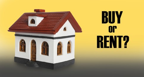 Image of Model of house and words Buy Or Rent yellow gradient background, banner design
