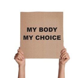 Woman holding placard with phrase My Body My Choice on white background, closeup. Abortion protest