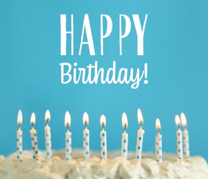 Happy Birthday! Delicious cake with burning candles on light blue background 